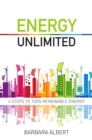 Energy Unlimited : Four Steps to 100% Renewable Energy - eBook