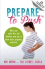 Prepare To Push : What your pelvic floor and abdomen want you to know about pregnancy and birth. - eBook