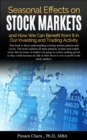 Seasonal Effects on Stock Markets and How We Can Benefit from It in Our Investing and Trading Activity : Investors and traders could increase their win or profit in the stock markets. - eBook