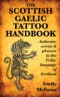 Scottish Gaelic Tattoo Handbook: Authentic Words and Phrases in the Celtic Language of Scotland - eBook