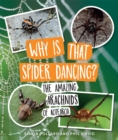 Why Is That Spider Dancing? : The Amazing Arachnids of Aotearoa - Book