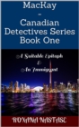 MacKay - Canadian Detectives Series Book One : A Suitable Epitaph & An Immigrant - eBook