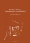 Aesthetic Dining : The Art Restaurant Around the World - Book