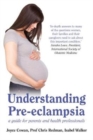 Understanding Pre-Eclampsia : A Guide for Parents and Health Professionals - Book