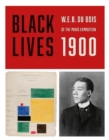 BLACK LIVES 1900 : W. E. B. Du Bois at the Paris Exposition - Book