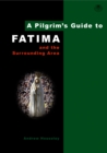 A Pilgrim's Guide to Fatima : And the Surrounding Area - eBook
