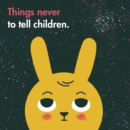 Things Never to Tell Children - Book