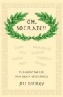 Oh, Socrates! : Tracking the life and death of Socrates - Book