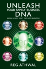 Unleash Your Family Business DNA : Building a family legacy that lasts generations - eBook