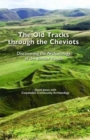 The Old Tracks Through the Cheviots : Discovering the Archaeology of the Border Roads - Book