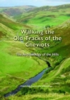 Walking the Old Tracks of the Cheviots : The Archaeology of the Hills - Book