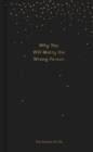 Why You Will Marry the Wrong Person : A pessimist's guide to marriage, offering insight, practical advice, and consolation - eBook