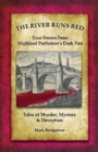 The River Runs Red : Stories from Highland Perthshire's Dark past - Book
