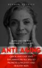 Anti Aging : Simple Uses for Pain Management Anti-aging (Quick and Easy Anti Inflammatory Recipes to Promote Longevity and Healthy Skin) - eBook