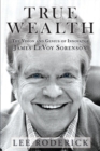 TRUE WEALTH : The Vision and Genius of James LeVoy Sorenson - eBook