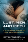Lust, Men, and Meth : A Gay Man's Guide to Sex and Recovery - Book