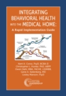 Integrating Behavioral Health Into the Medical Home : A Rapid Implementation Guide - eBook