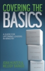 Covering the Basics : A Guide for Upcoming Leaders in Ministry - eBook