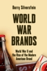 World War Brands: World War II and the Rise of the Modern American Brand - eBook