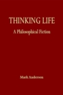 Thinking Life : A Philosophical Fiction - eBook