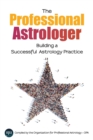 The Professional Astrologer : Building a Successful Astrology Practice - eBook