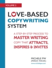 Love-Based Copywriting System: A Step-by-Step Process to Master Writing Copy That Attracts, Inspires and Invites - eBook