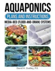 Aquaponics Plans and Instructions : Media-Bed (Flood-and-Drain) Systems - eBook