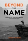 Beyond the Name : Preserving Love, Legacy and Leadership in Your Family Business - eBook