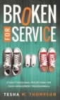 Broken for Service: 31 Daily Devotional Reflections for Child Development Professionals - eBook