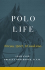 Polo Life : Horses, Sport, 10 and Zen - eBook