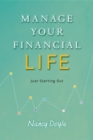 Manage Your Financial Life : Just Starting Out - eBook