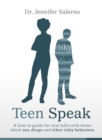 Teen Speak : A how-to guide for real talks with teens about sex, drugs and other risky behaviors - eBook
