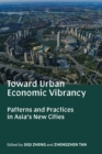 Toward Urban Economic Vibrancy : Patterns and Practices in Asia's New Cities - Book