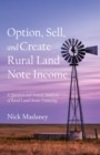 Option, Sell, and Create Rural Land Note Income : A Question and Answer Analysis of Rural Land Owner Financing - eBook