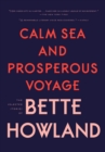 Calm Sea and Prosperous Voyage : The Selected Stories of Bette Howland - eBook