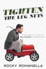 Tighten the Lug Nuts : The Principles of Balanced Leadership - eBook