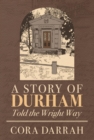 A Story of Durham : Told the Wright Way - eBook