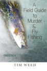 A Field Guide to Murder &amp; Fly Fishing - eBook