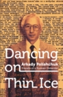 Dancing on Thin Ice : Travails of a Russian Dissenter - eBook