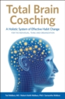 Total Brain Coaching : A Holistic System of Effective Habit Change  For the Individual, Team, and Organization - eBook