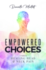 Empowered Choices: A Guide to Healing Head & Neck Pain - eBook