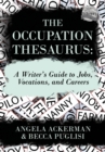 The Occupation Thesaurus : A Writer's Guide to Jobs, Vocations, and Careers - eBook