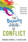 The Beauty of Conflict : Harnessing Your Team's Competitive Advantage - eBook