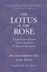 The Lotus & The Rose : A Conversation Between Tibetan Buddhism & Mystical Christianity - eBook