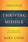 Thriving in the Middle : Why Managers Need to Be Coaching Each Other - eBook