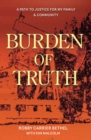 Burden of Truth : A Path to Justice for My Family & Community - eBook