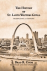 The History of St. Louis Writers Guild : Celebrating a Century - eBook