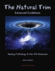 The Natural Trim: Advanced Guidelines : Healing Pathology in the 4th Dimension - eBook