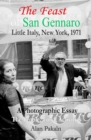 The Feast of San Gennaro, Little Italy, New York, 1971: A Photographic Essay : The People, Food, Activities - eBook