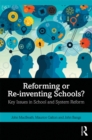 Reforming or Re-inventing Schools? : Key Issues in School and System Reform - eBook